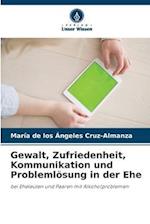 Gewalt, Zufriedenheit, Kommunikation und Problemlösung in der Ehe