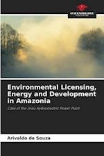 Environmental Licensing, Energy and Development in Amazonia 