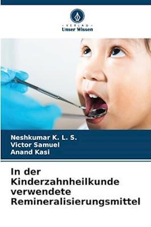 In der Kinderzahnheilkunde verwendete Remineralisierungsmittel