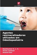 Agentes remineralizadores utilizados em Odontopediatria