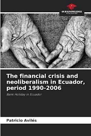 The financial crisis and neoliberalism in Ecuador, period 1990-2006