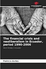 The financial crisis and neoliberalism in Ecuador, period 1990-2006 