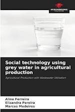 Social technology using grey water in agricultural production 