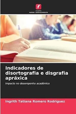 Indicadores de disortografia e disgrafia apráxica