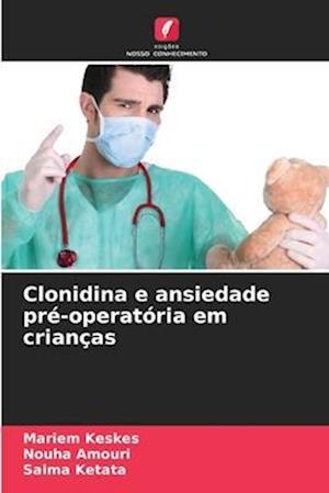 Clonidina e ansiedade pré-operatória em crianças