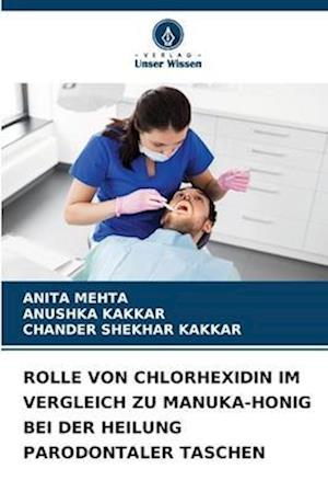 Rolle Von Chlorhexidin Im Vergleich Zu Manuka-Honig Bei Der Heilung Parodontaler Taschen