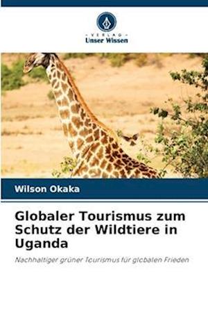 Globaler Tourismus zum Schutz der Wildtiere in Uganda