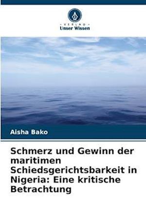 Schmerz und Gewinn der maritimen Schiedsgerichtsbarkeit in Nigeria