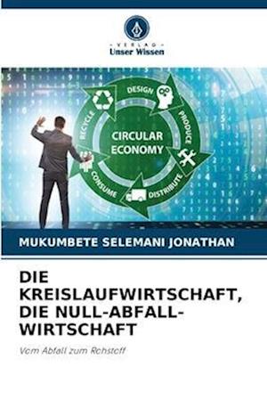 Die Kreislaufwirtschaft, Die Null-Abfall-Wirtschaft