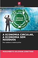 A Economia Circular, a Economia Sem Resíduos