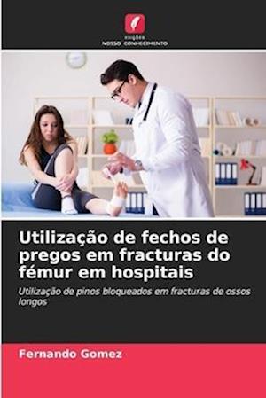 Utilização de fechos de pregos em fracturas do fémur em hospitais