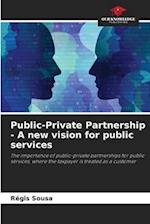 Public-Private Partnership - A new vision for public services 