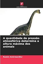 A quantidade de pressão atmosférica determina a altura máxima dos animais