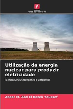 Utilização da energia nuclear para produzir eletricidade