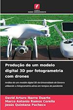 Produção de um modelo digital 3D por fotogrametria com drones