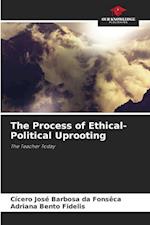 The Process of Ethical-Political Uprooting