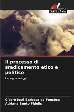 Il processo di sradicamento etico e politico