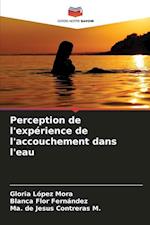 Perception de l'expérience de l'accouchement dans l'eau