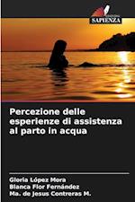 Percezione delle esperienze di assistenza al parto in acqua