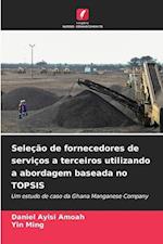 Seleção de fornecedores de serviços a terceiros utilizando a abordagem baseada no TOPSIS