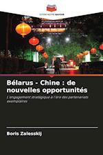 Bélarus - Chine : de nouvelles opportunités