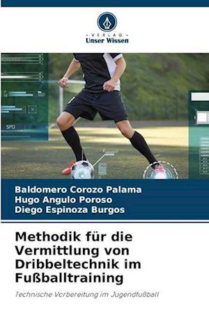 Methodik für die Vermittlung von Dribbeltechnik im Fußballtraining