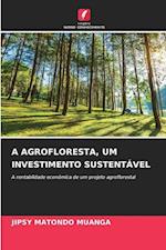 A AGROFLORESTA, UM INVESTIMENTO SUSTENTÁVEL