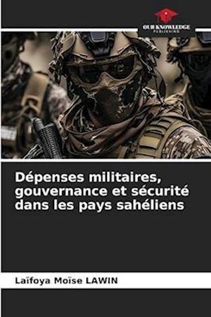 Dépenses militaires, gouvernance et sécurité dans les pays sahéliens