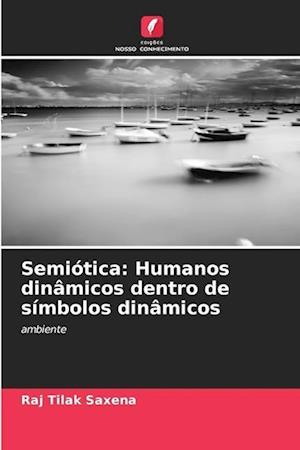 Semiótica: Humanos dinâmicos dentro de símbolos dinâmicos