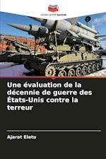 Une évaluation de la décennie de guerre des États-Unis contre la terreur