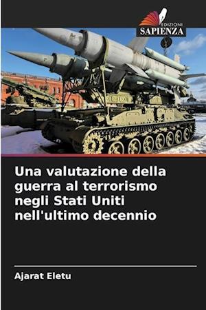 Una valutazione della guerra al terrorismo negli Stati Uniti nell'ultimo decennio