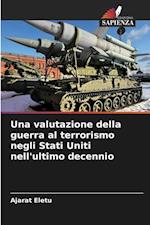 Una valutazione della guerra al terrorismo negli Stati Uniti nell'ultimo decennio