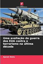 Uma avaliação da guerra dos EUA contra o terrorismo na última década