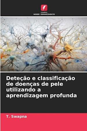 Deteção e classificação de doenças de pele utilizando a aprendizagem profunda