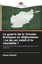 La guerre de la Grande-Bretagne en Afghanistan : Le jeu en valait-il la chandelle ?