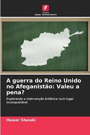 A guerra do Reino Unido no Afeganistão: Valeu a pena?