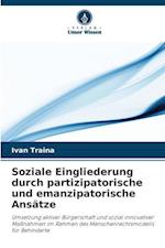 Soziale Eingliederung durch partizipatorische und emanzipatorische Ansätze