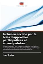 Inclusion sociale par le biais d'approches participatives et émancipatoires