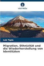 Migration, Ethnizität und die Wiederherstellung von Identitäten