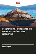 Migrations, ethnisme et reconstruction des identités