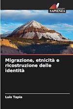 Migrazione, etnicità e ricostruzione delle identità