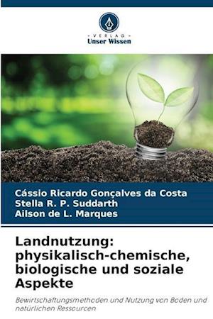 Landnutzung: physikalisch-chemische, biologische und soziale Aspekte