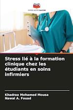 Stress lié à la formation clinique chez les étudiants en soins infirmiers