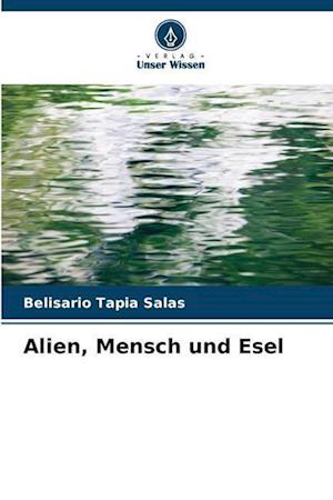 Alien, Mensch und Esel