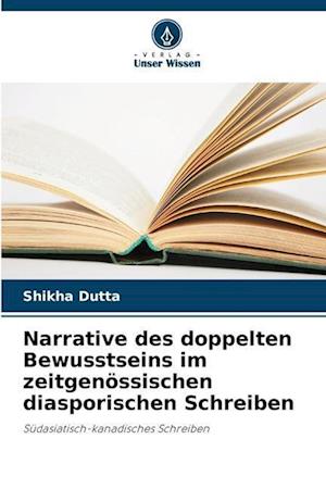 Narrative des doppelten Bewusstseins im zeitgenössischen diasporischen Schreiben