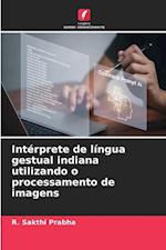 Intérprete de língua gestual indiana utilizando o processamento de imagens