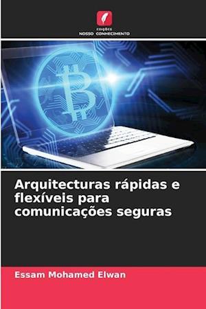 Arquitecturas rápidas e flexíveis para comunicações seguras