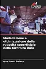 Modellazione e ottimizzazione della rugosità superficiale nella tornitura dura