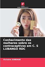 Conhecimento das mulheres sobre os contraceptivos em C. S LUBANGO RDC