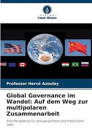 Global Governance im Wandel: Auf dem Weg zur multipolaren Zusammenarbeit